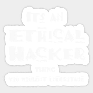 Its an Ethical Hacker thing you wouldn't understand Sticker